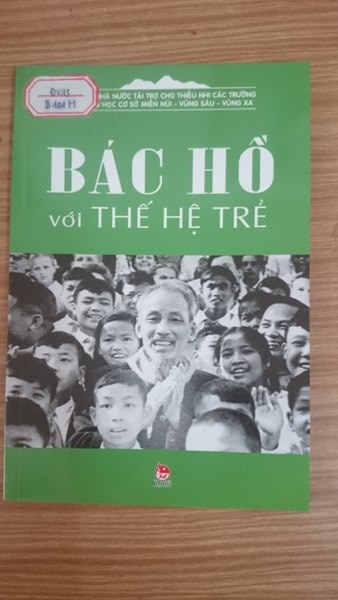 Bài tuyên truyền và giới thiệu sách tháng 5 năm : Cuốn sách: “ Bác Hồ với thế hệ trẻ”


